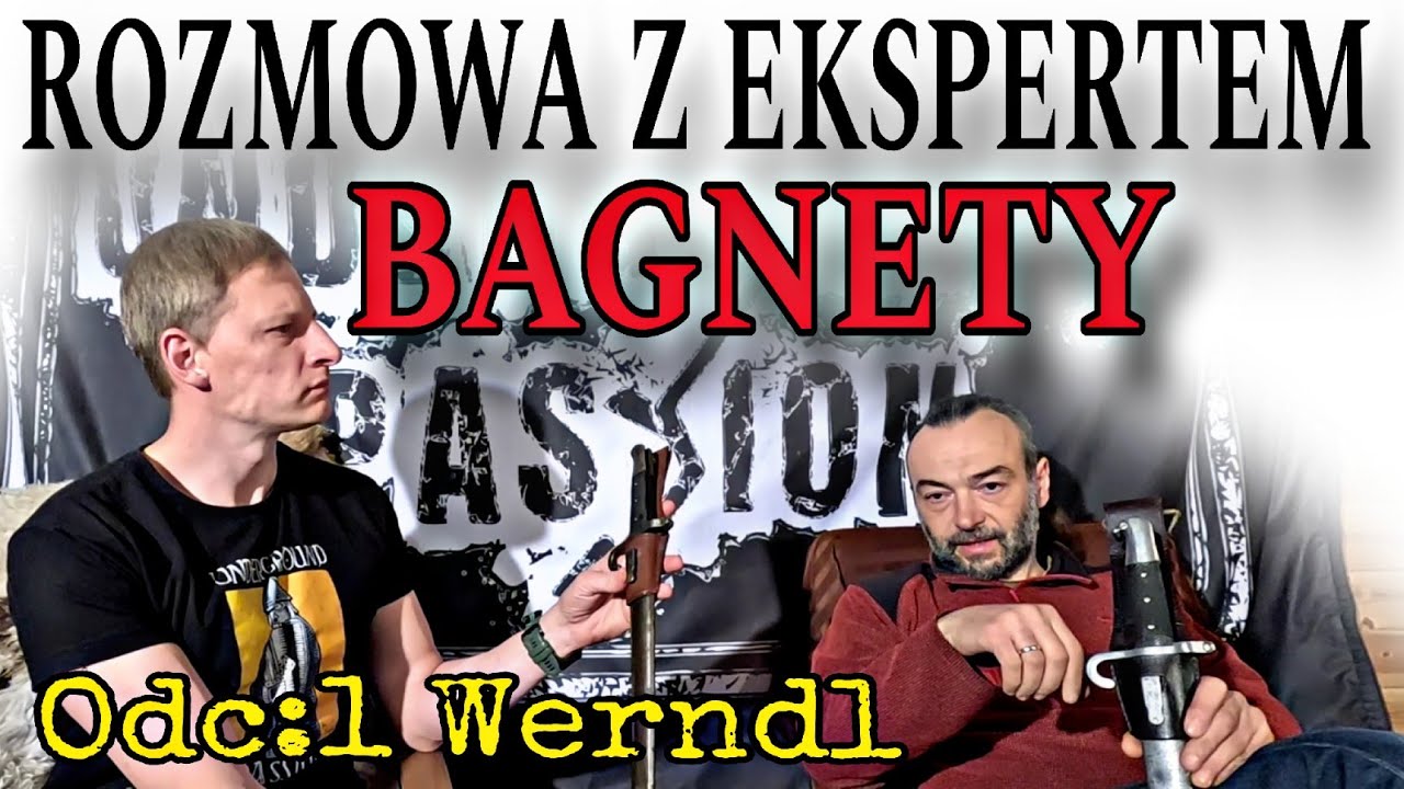 Bagnety - Rozmowa z ekspertem odc:1 Bagnet który znalazłem Werndl