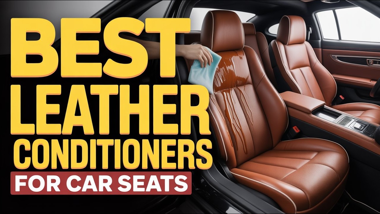 Top 3 Best Leather Conditioners For Car Seats in 2026! 🏆🔥 (Ultimate Shine & Protection Guide)