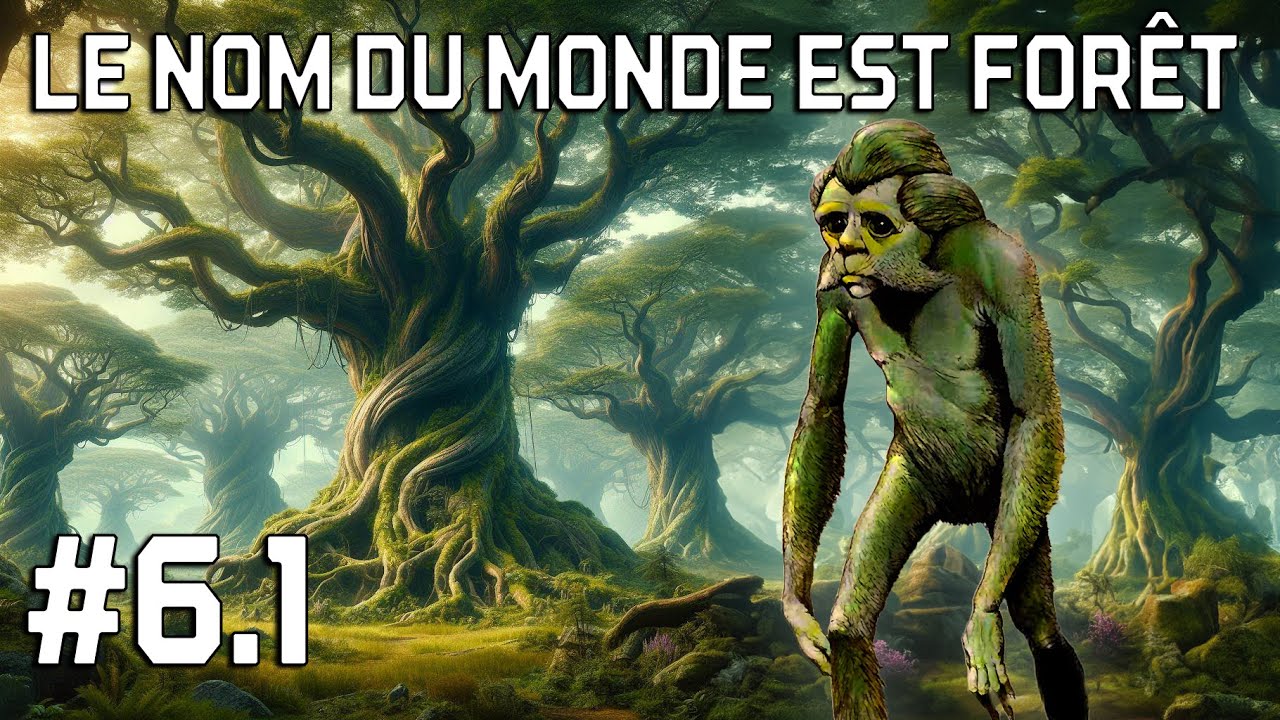 Livre Audio SF - Le Nom du Monde est Forêt #6.1 - Ursula K. Le Guin