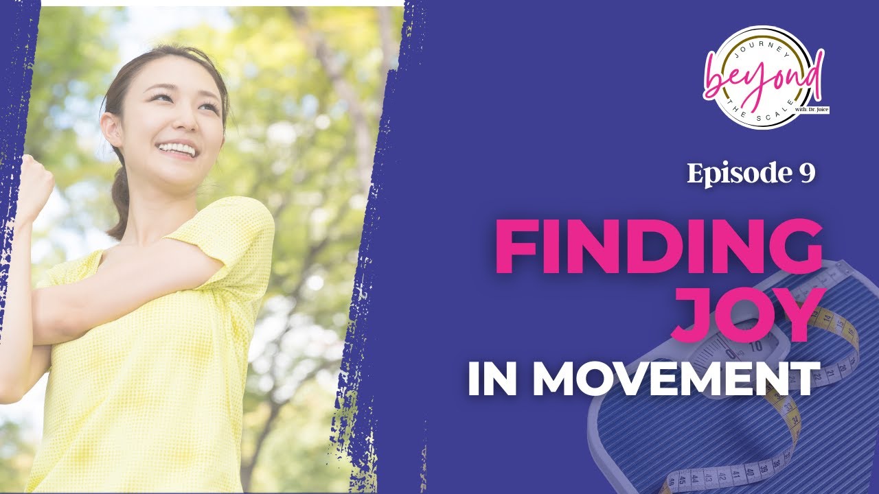 🎧 Journey Beyond the Scale with Dr. Joice – Episode 9: Finding Joy in Movement