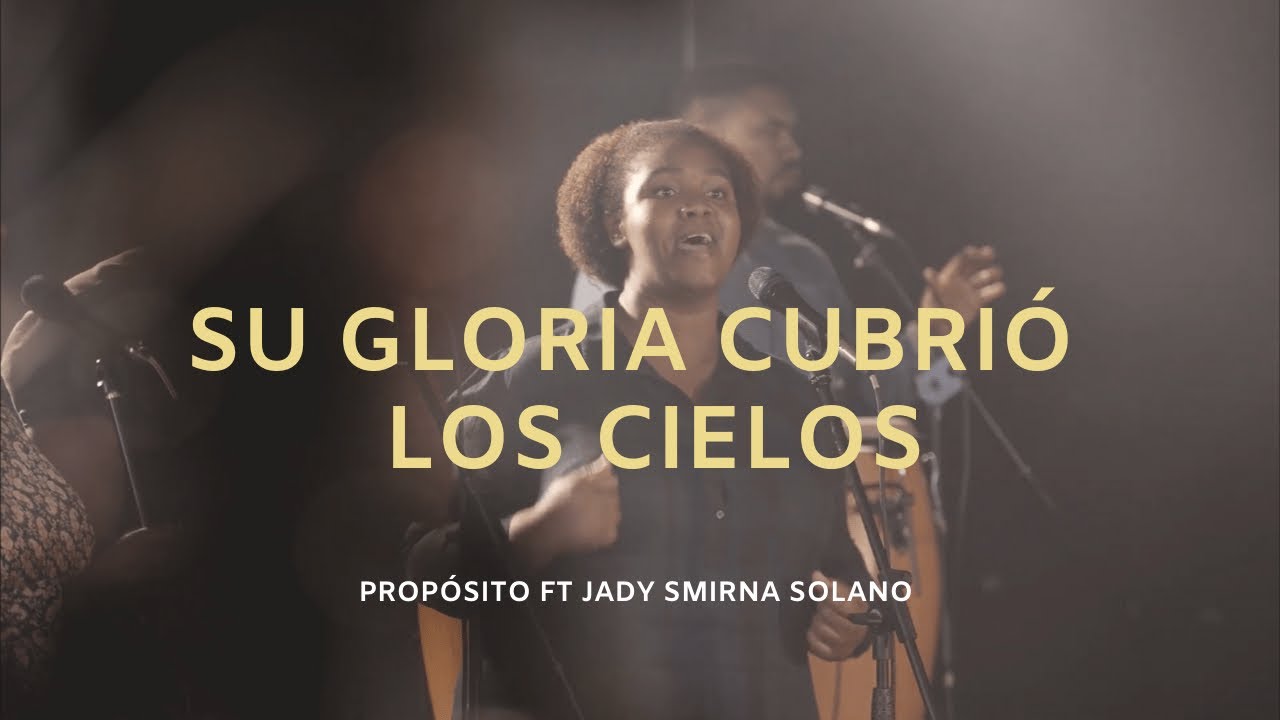 Su Gloria Cubri&oacute; Los Cielos Prop&oacute;sito Ft Jady Smirna.