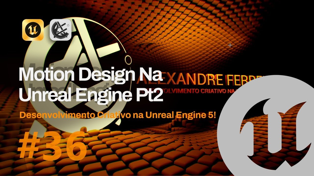 Aula 36 - Motion Design na Unreal Pt2 - DESENVOLVIMENTO CRIATIVO NA UNREAL ENGINE 5