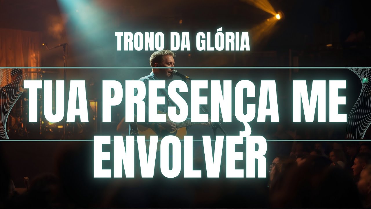 Tua Presença Me Envolve
