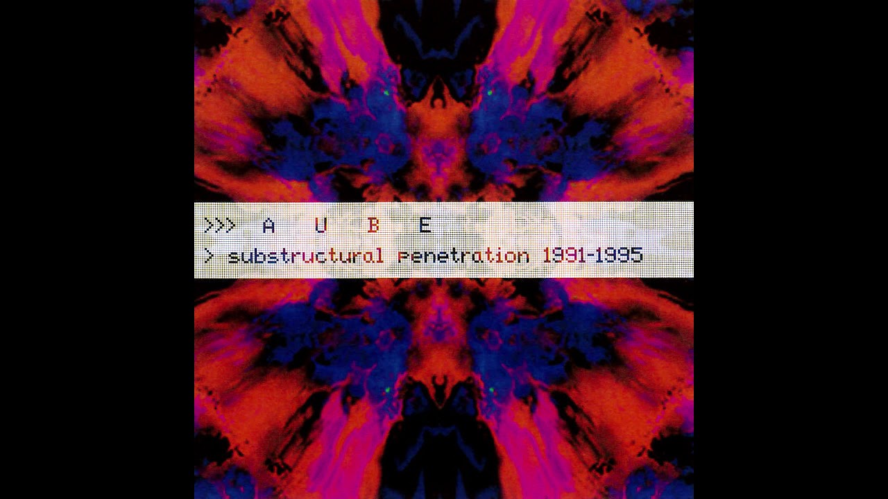 Aube - Substructural Penetration 1991 - 1995 (Misc, 1998)