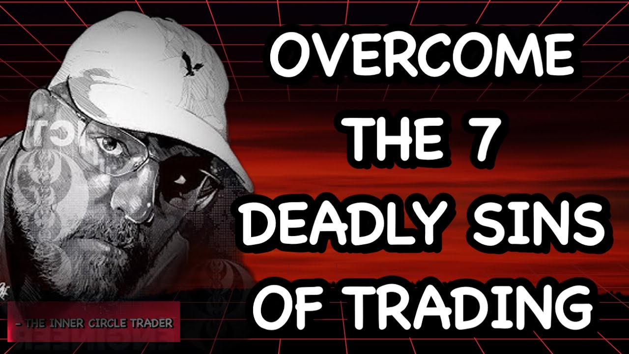 The 7 Deadly Sins Of Trading And How To Overcome Them For Profitability | Inner Circle Trader