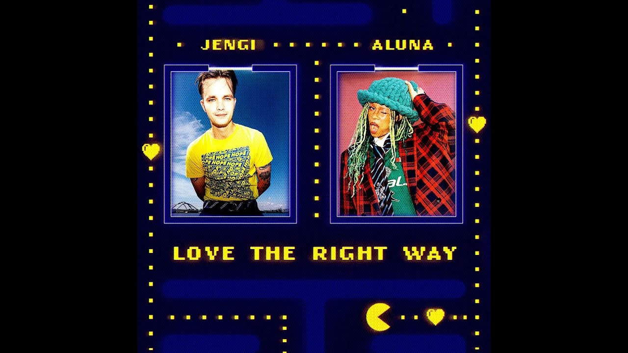 Jengi, Aluna - Love The Right Way