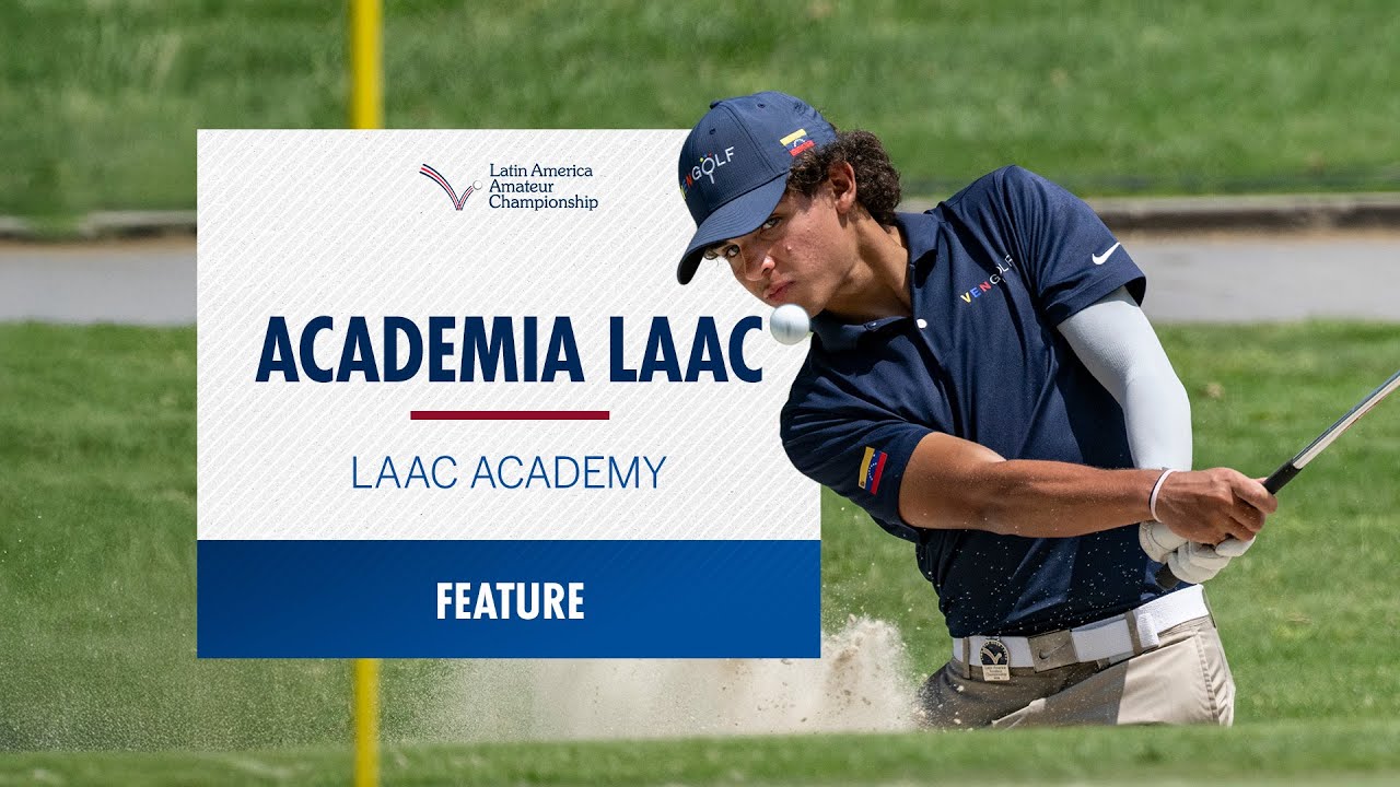 LAAC Academy | 2026 Latin America Amateur Championship