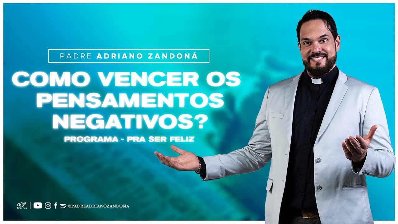 Como vencer os pensamentos negativos? - Pra Ser Feliz (09/05/23) | Padre Adriano Zandoná
