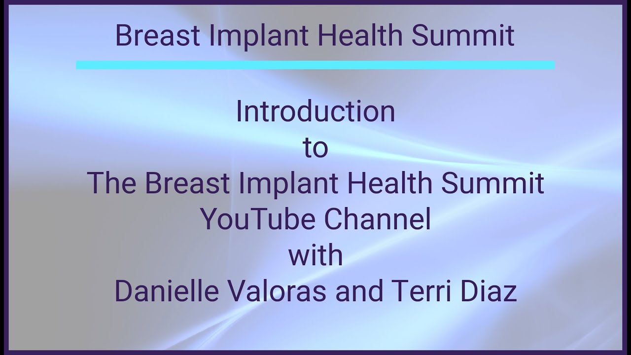 Introduction to the Breast Implant Health Summit YouTube Channel