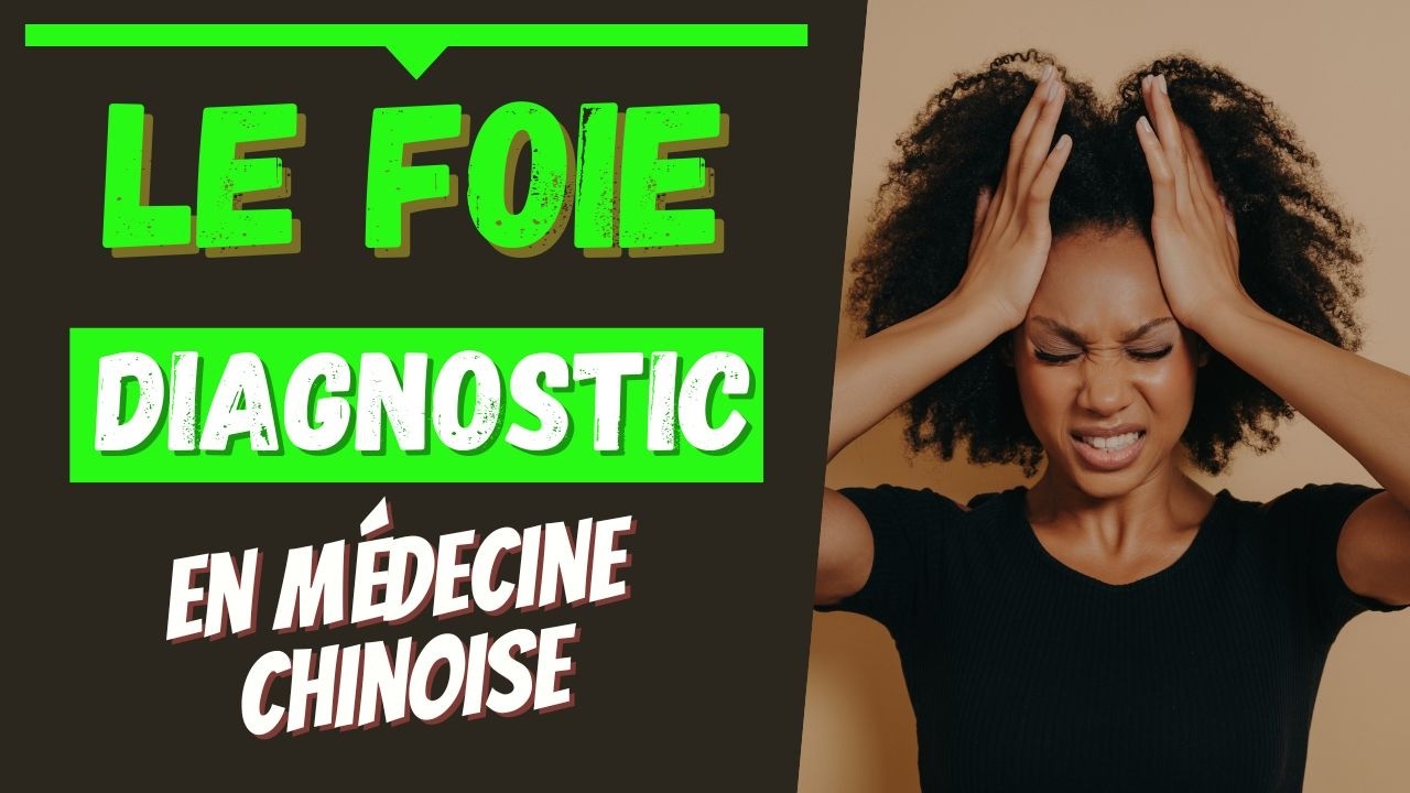 Diagnostic en médecine chinoise : interrogatoire sur le Foie. #medecinechinoise
