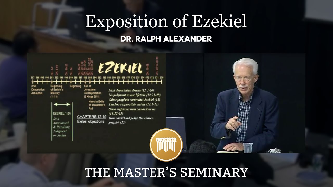 Lecture 7: Exposition of Ezekiel - Dr. Ralph Alexander