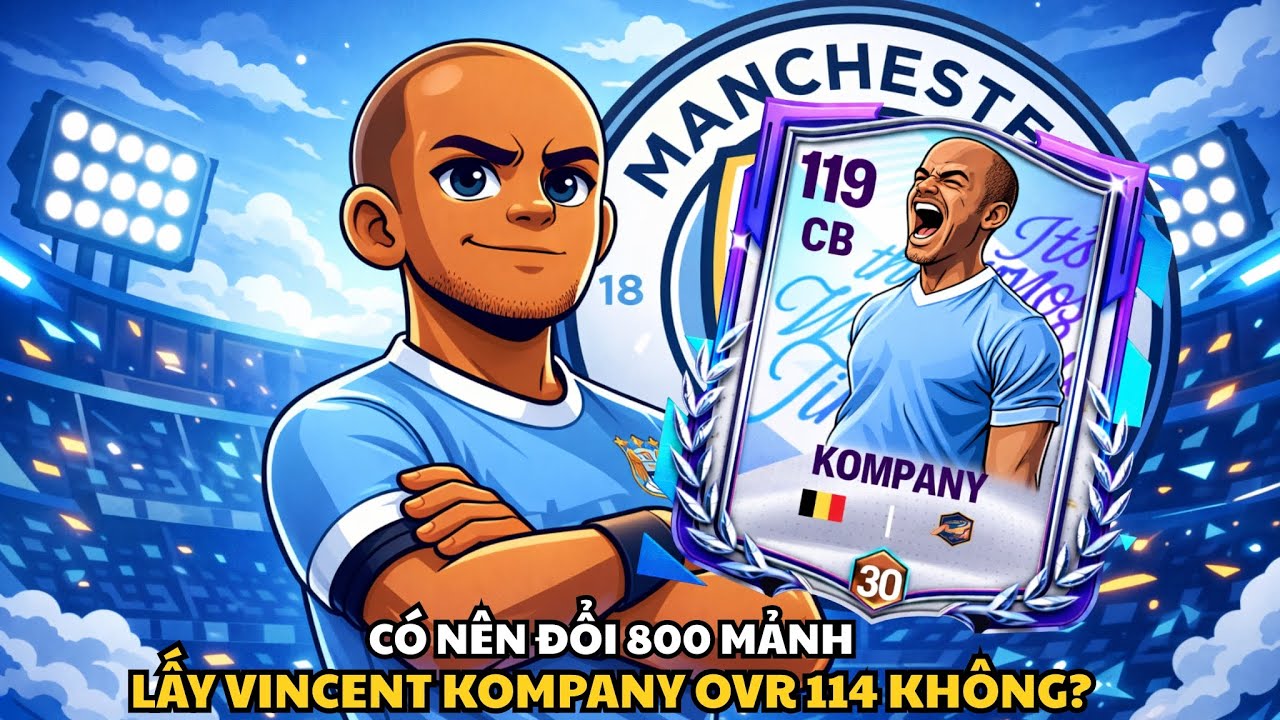 800 Mảnh Cho Một Trung Vệ? Kompany OVR 114 Có Xứng Đáng?