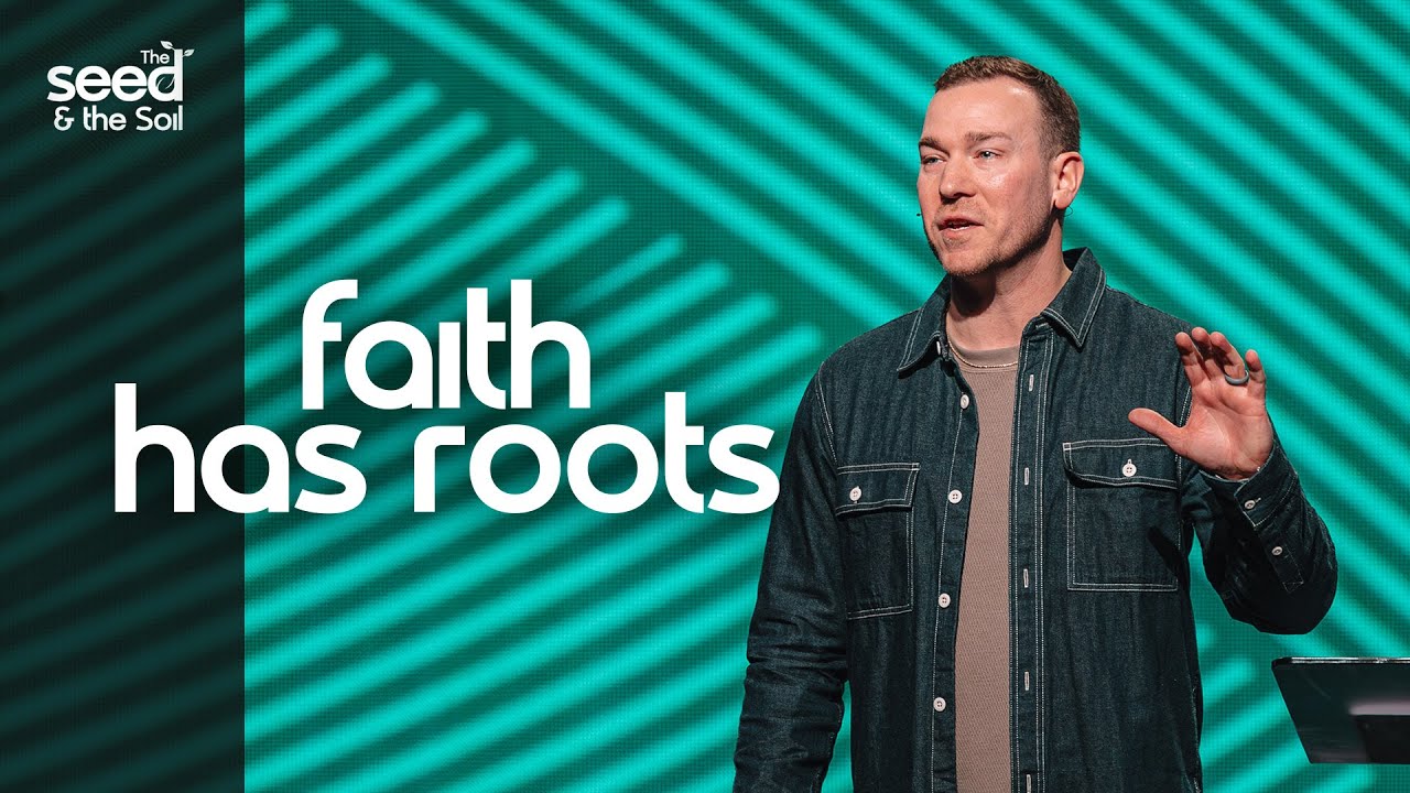 Faith Has Roots | The Seed and the Soil | Part 3 | Pastor Josh Pancher