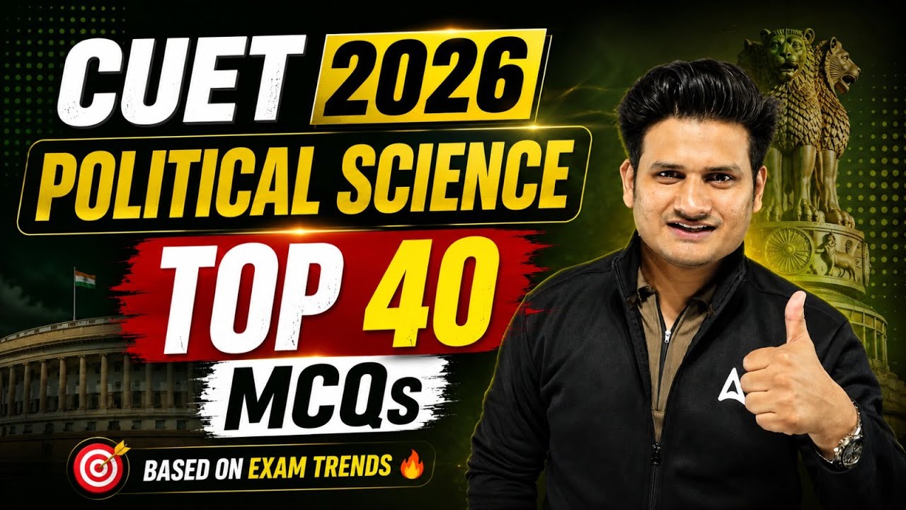 CUET Political Science 2026 | Top 40 Most Expected Questions | Based on Latest Trends 📑✅