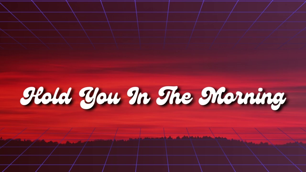 Hold You In The Morning