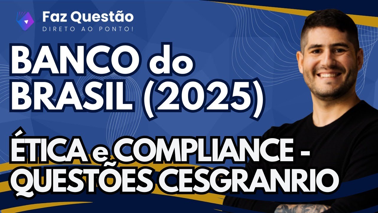 QUESTÕES CESGRANRIO - ÉTICA e COMPLIANCE (BANCO do BRASIL e CAIXA)