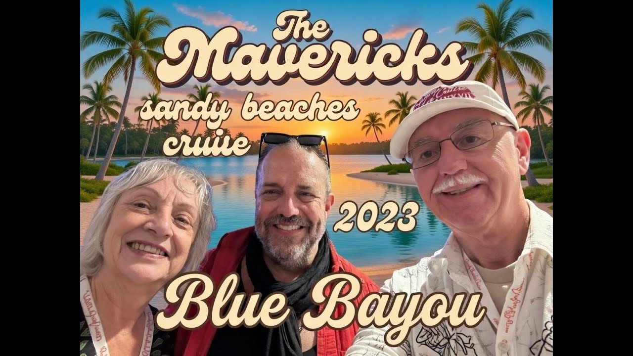 The Mavericks LIVE on the Sandy Beaches Cruise  BLUE BAYOU !!!