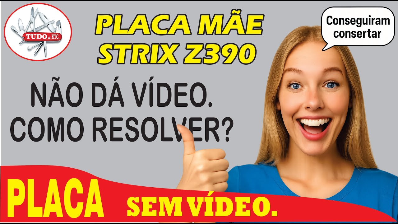 PLACA MÃE STRIX Z390 LIGA E NÃO DÁ VÍDEO. RESOLVIDO FÁCIL!