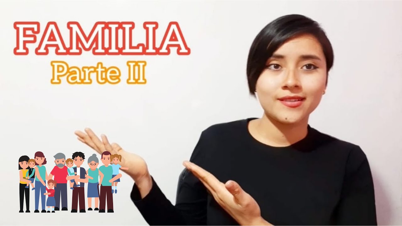 Familia en Lengua de señas Peruana (Parte II)