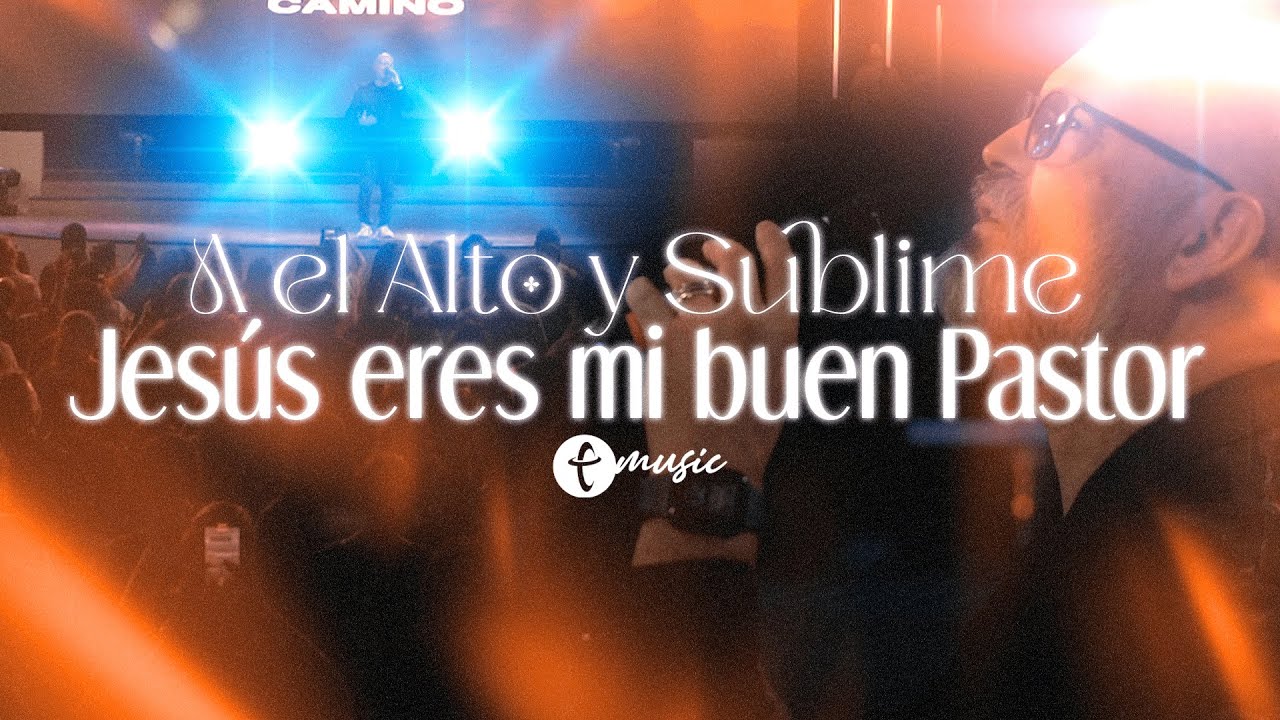 A el alto y sublime / Jesús eres mi buen pastor | CTUE Music