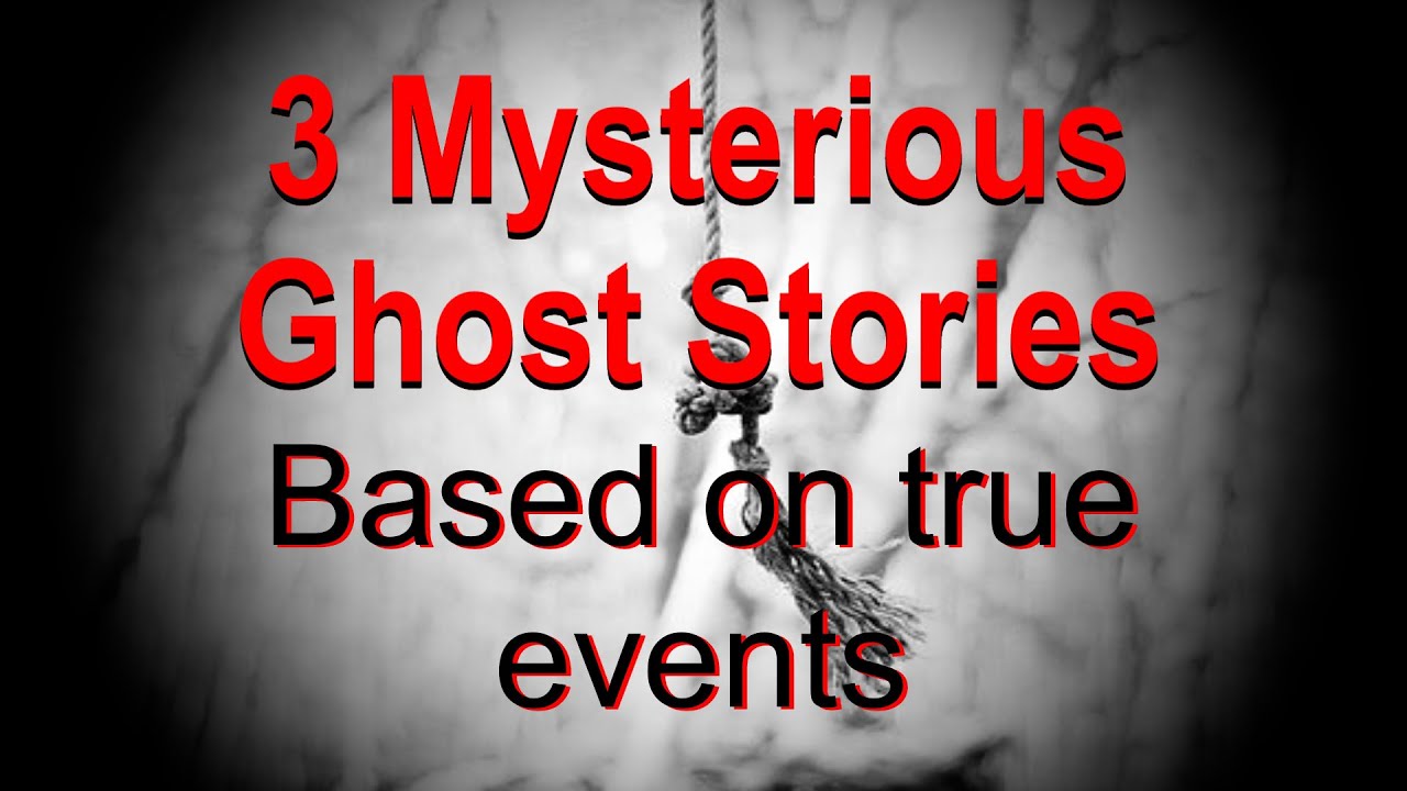3 Mysterious Ghost Stories: Allegedly Based on True Events