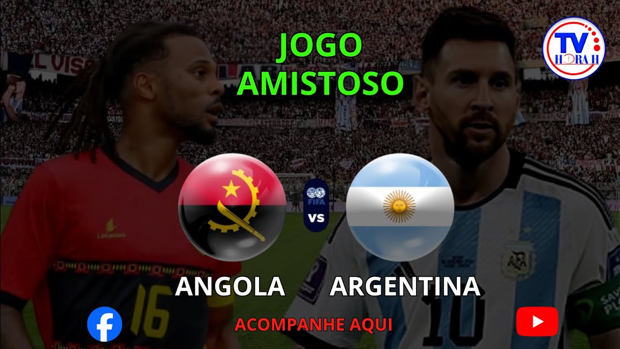 TVHORAH: JOGO AMISTOSO ANGOLA E ARGENTINA