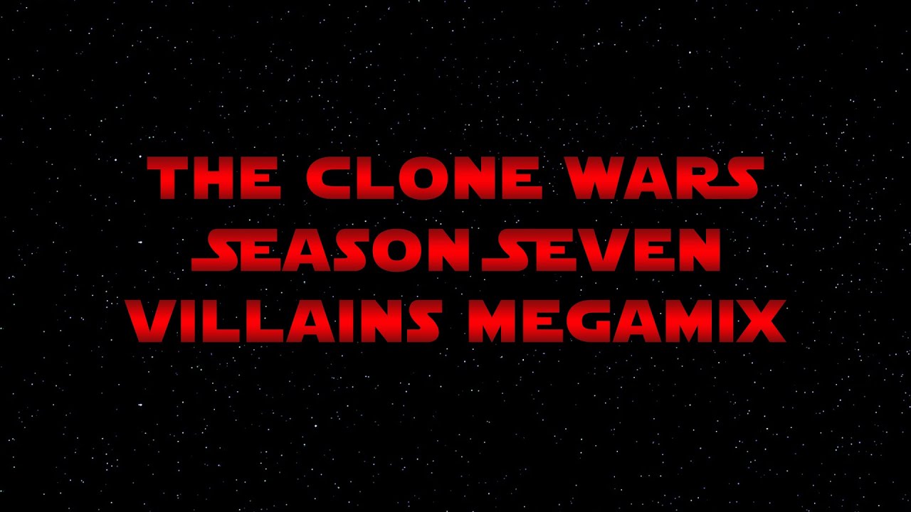 THE CLONE WARS SEASON SEVEN VILLAINS MEGAMIX (Music Video by Dan Grievous) #TheCloneWars