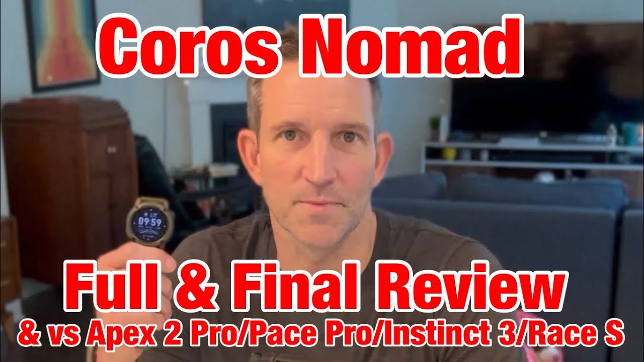 Часы Coros Nomad Adventure Watch &mdash; финальный обзор и сравнение с Apex 2 Pro/Pace Pro/Garmin Insti...
