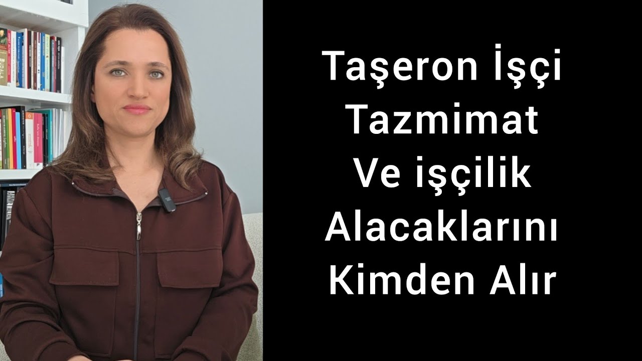 Taşeron İş&ccedil;i Tazminatlarını  ve İş&ccedil;ilik Alacaklarını Kimden Alır | Avukat Aysel Aba Kesici 