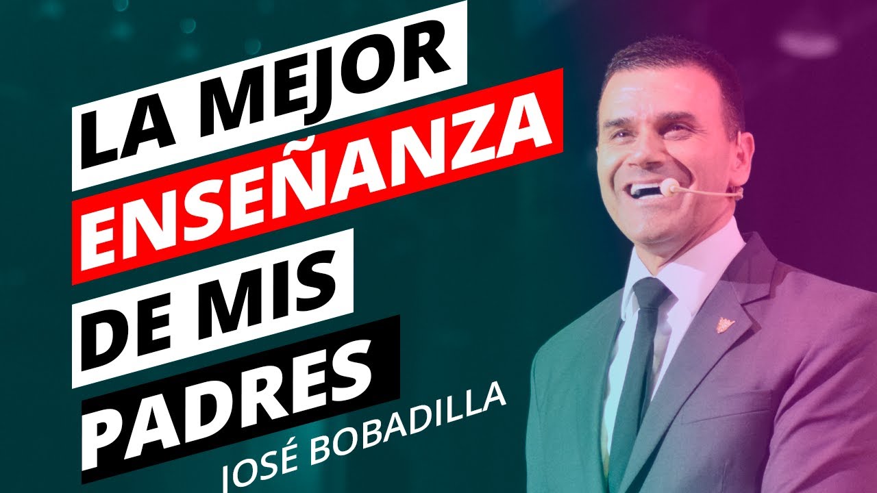 La ENSEÑANZA de MIS PADRES - José Bobadilla