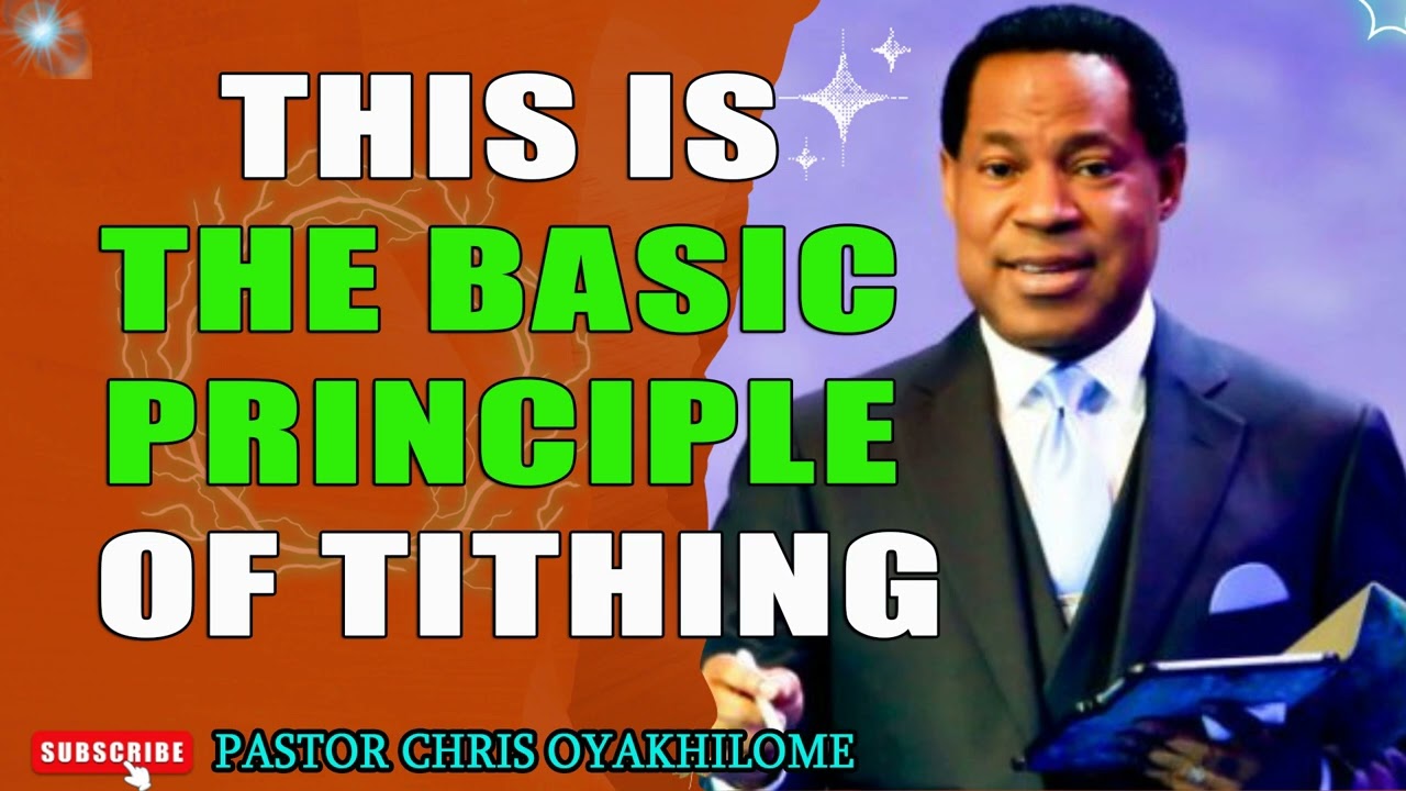 THIS IS THE BASIC PRINCIPLE OF TITHING  BY PASTOR CHRIS OYAKHILOME