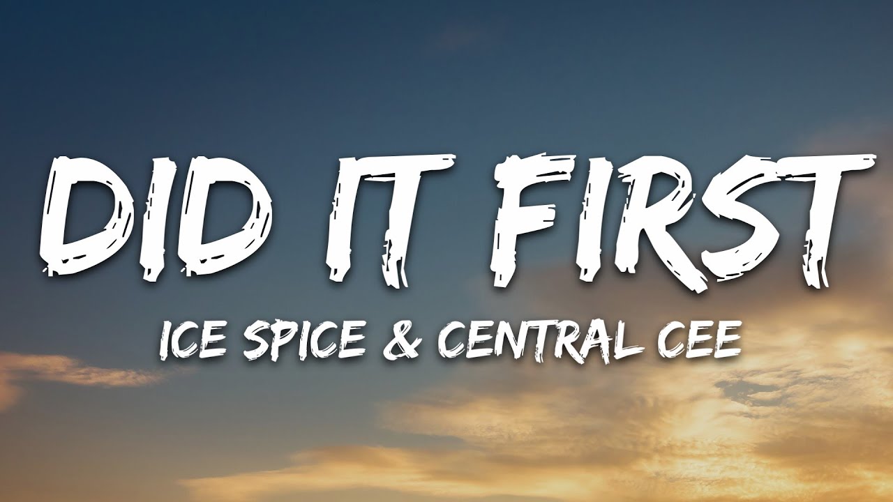 Ice Spice - Did It First (Lyrics) ft. Central Cee