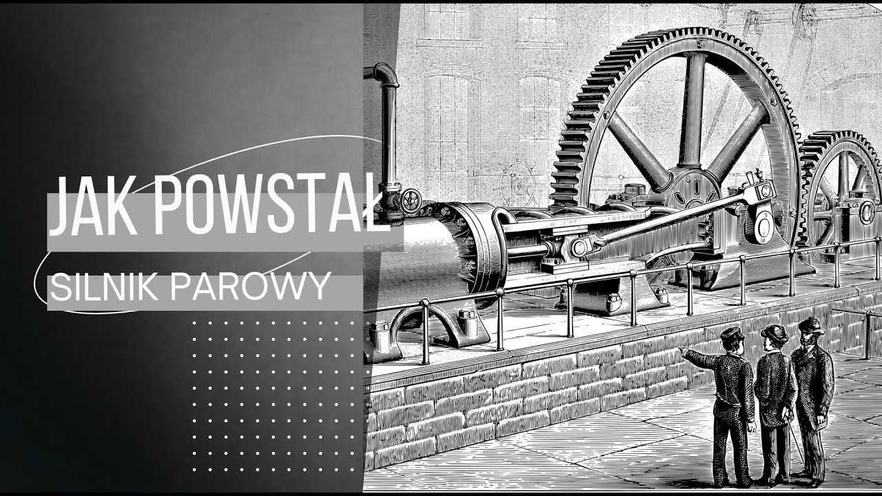 Jak powstał silnik parowy? Historia maszyny, która zmieniła świat.