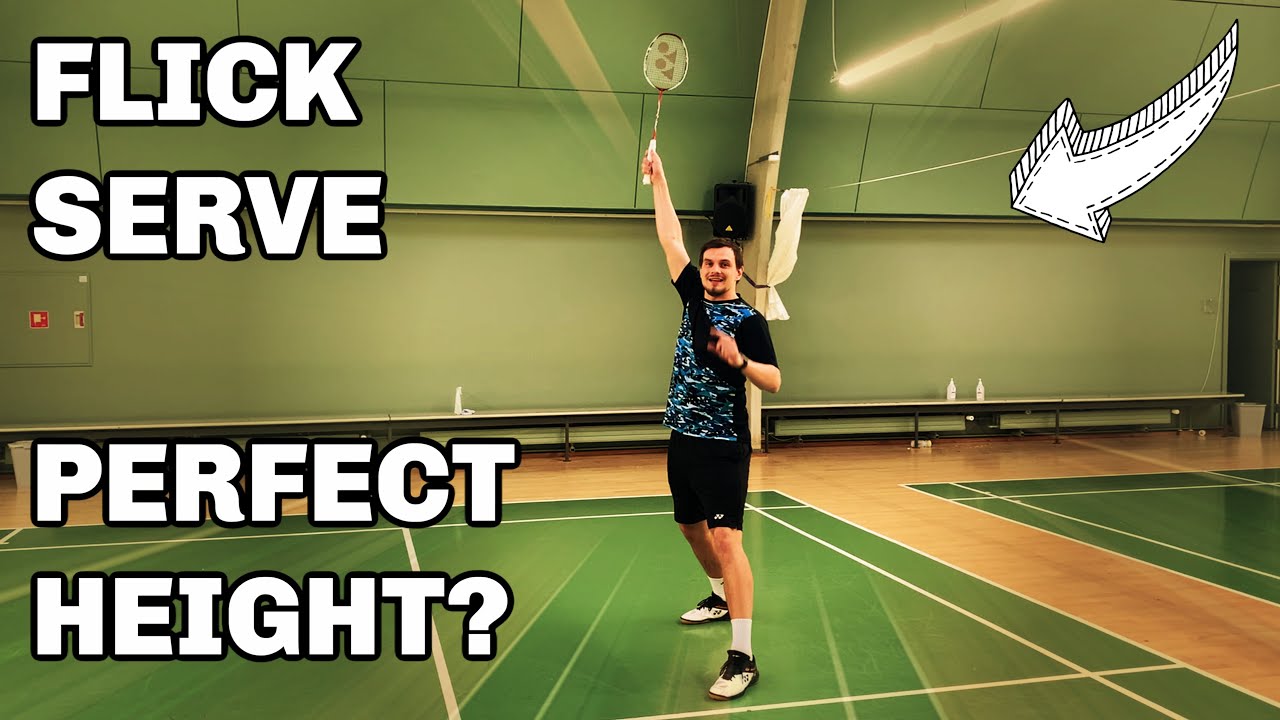 Badminton: FLICK SERVE - The PERFECT HEIGHT?