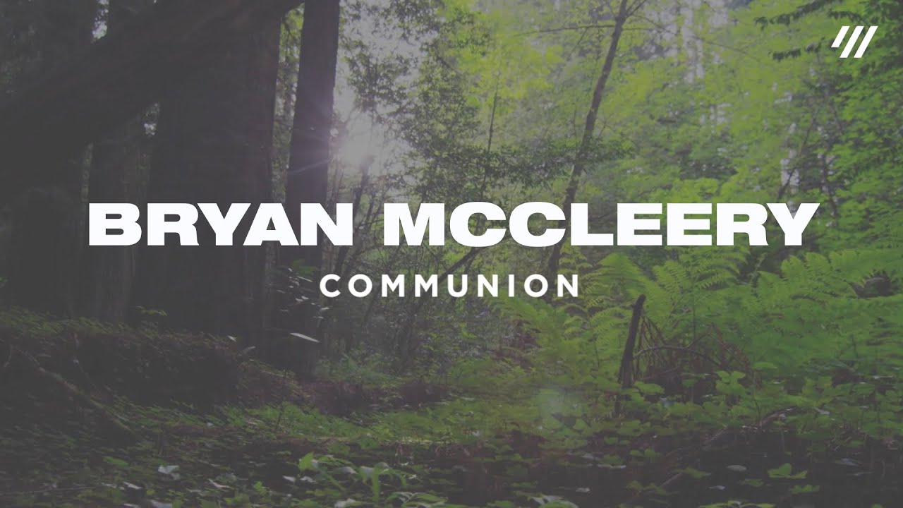 Communion (Lyric Video) &ndash; Bryan McCleery | He Wears a Crown
