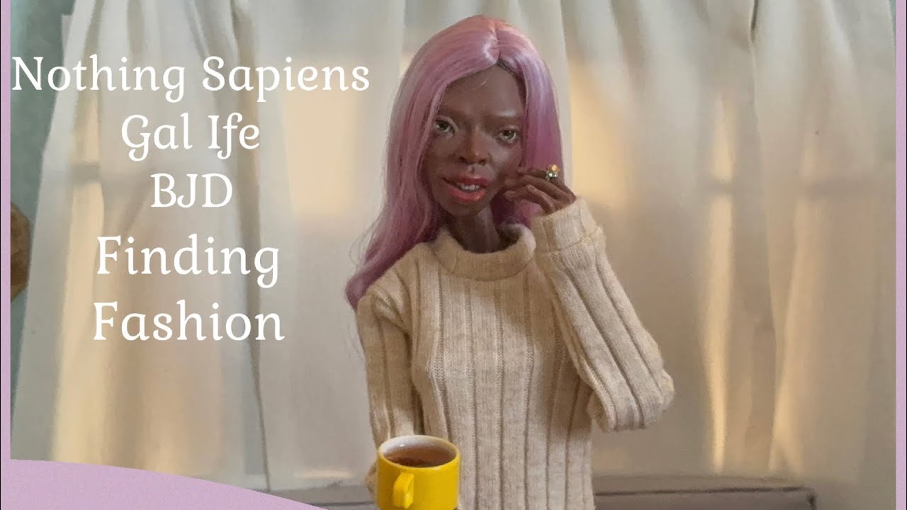 NOTHING SAPIENS GAL IFE BJD - В поисках моды #bjdcollector #dolloftheweek #fashionartdoll