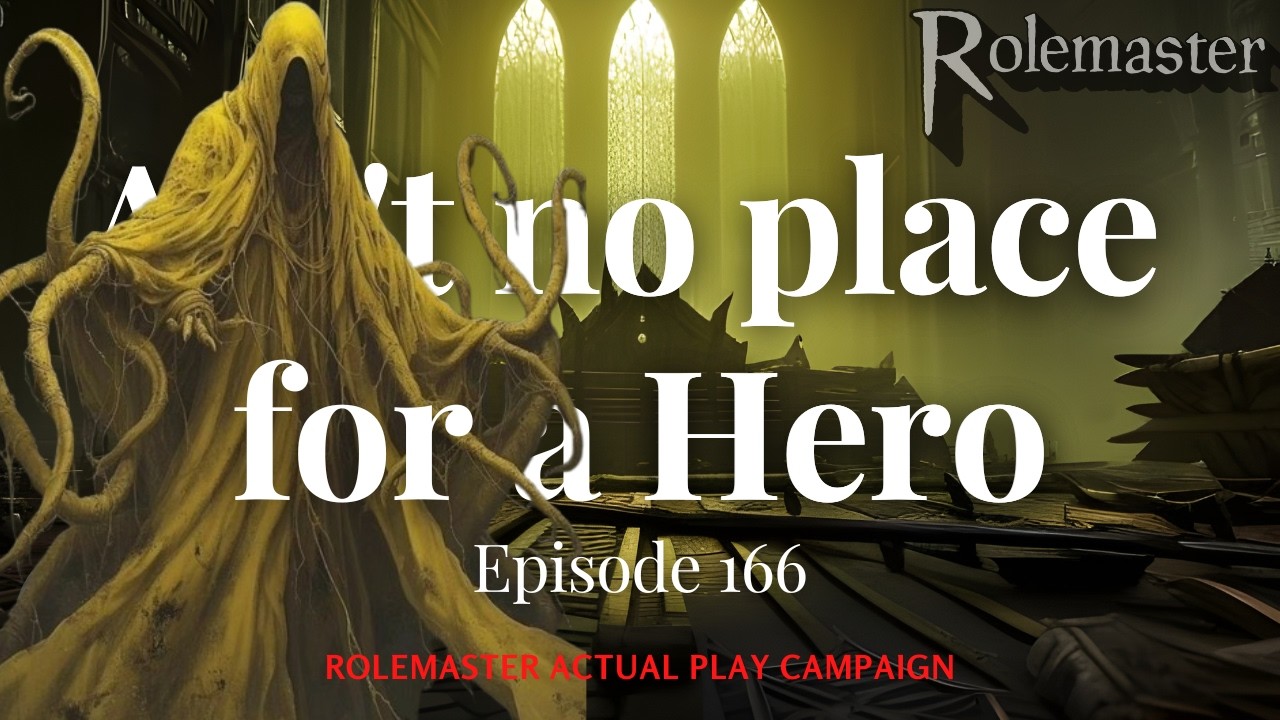 Rolemaster Actual Play: (E166) Ain’t no place for a Hero “Stalking gone Bad”