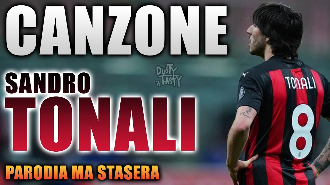 CANZONE SANDRO TONALI ⚽ [Parodia Marco Mengoni - Ma stasera] - DusTy