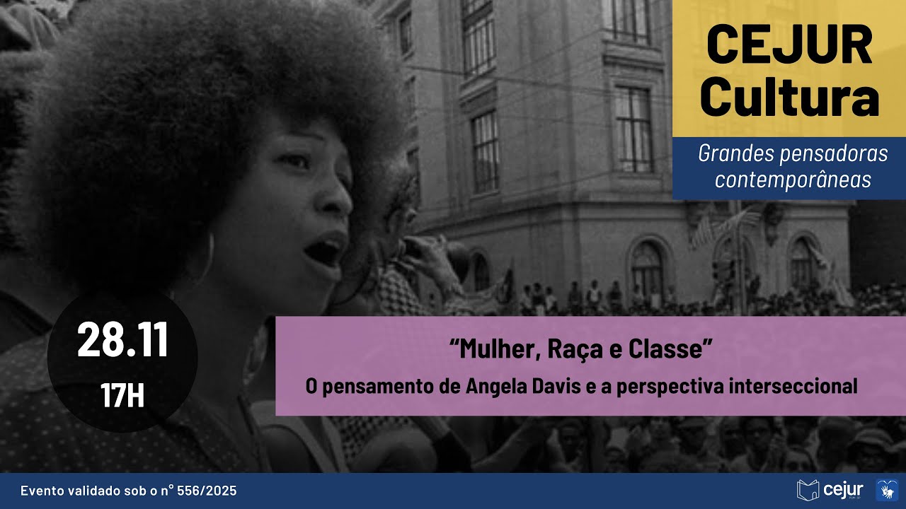 Cejur Cultura "Mulher, Raça e Classe: O pensamento de Angela Davis e a perspectiva interseccional"