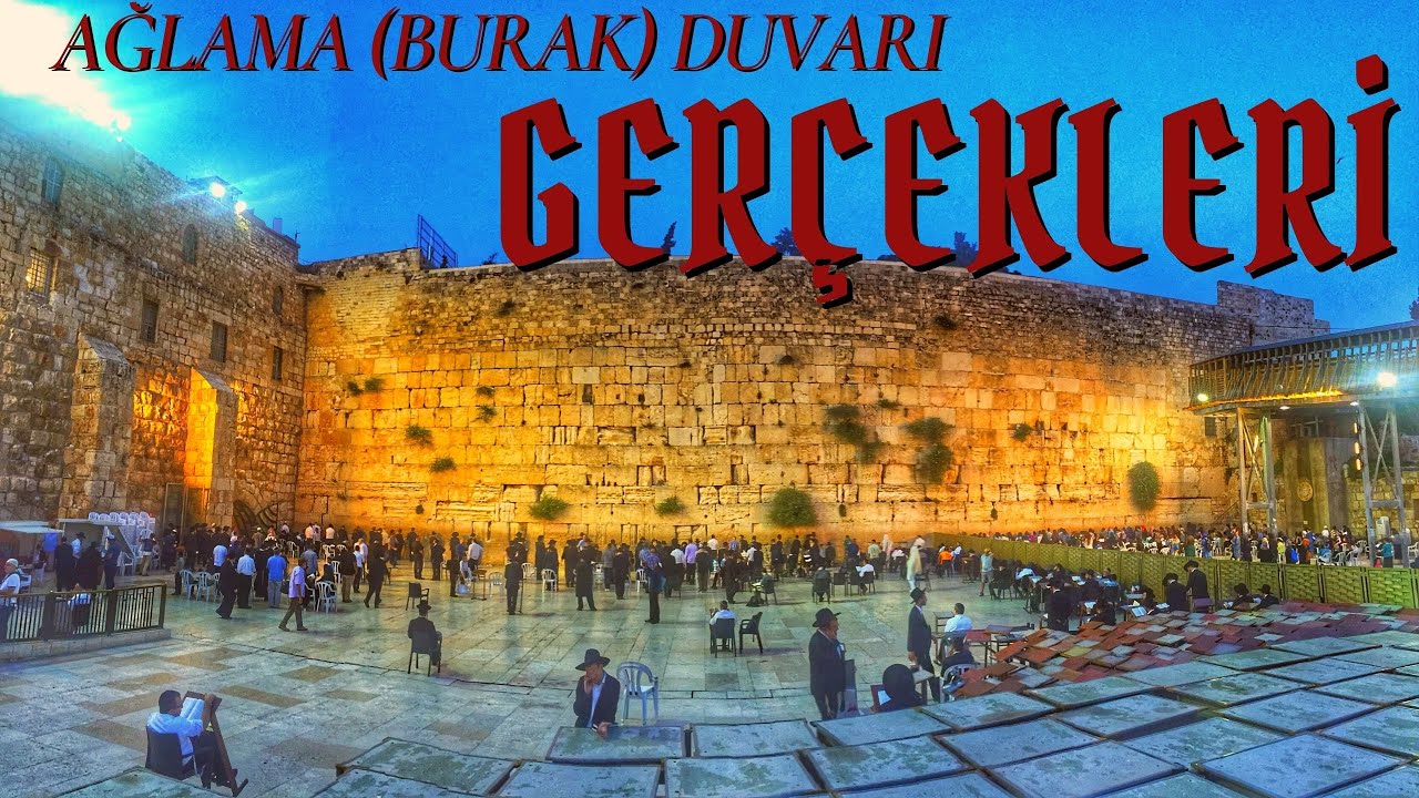 AĞLAMA (BURAK) DUVARI GERÇEKLERİ