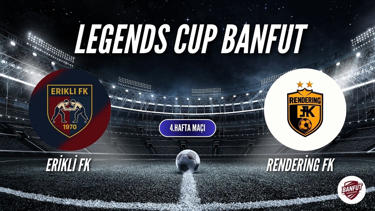 LEGENDS CUP BANFUT 1.HAFTA KARŞILAŞMASI
RENDERING VS ERİKLİ