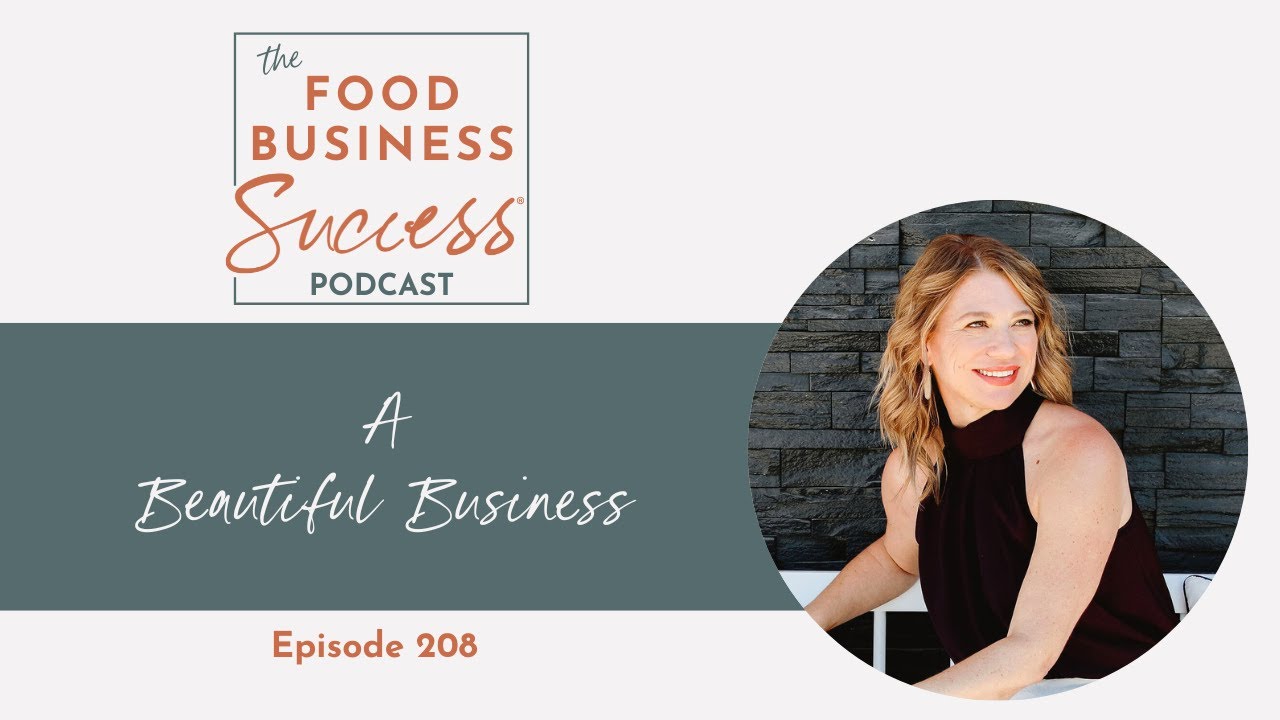 A Beautiful Business - Food Business Success Podcast with Sari Kimbell Ep 208