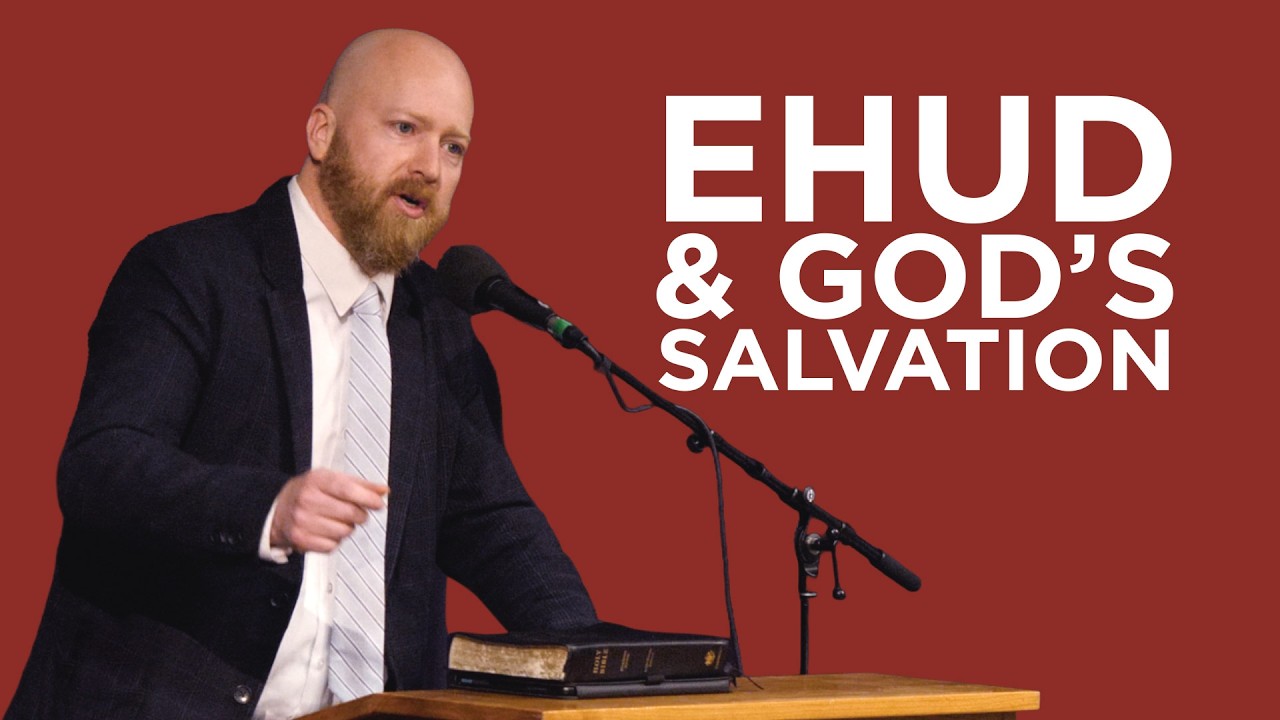 Ehud & God’s Salvation | Toby Sumpter