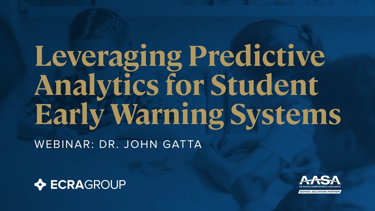 AASA Webinar: Leveraging Predictive Analytics For Student Early Warning Systems