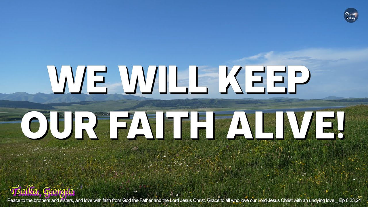 We Will Keep Our Faith Alive with Lyrics_Words and Music by Don Besig&Nancy Price (pub. GlorySound)