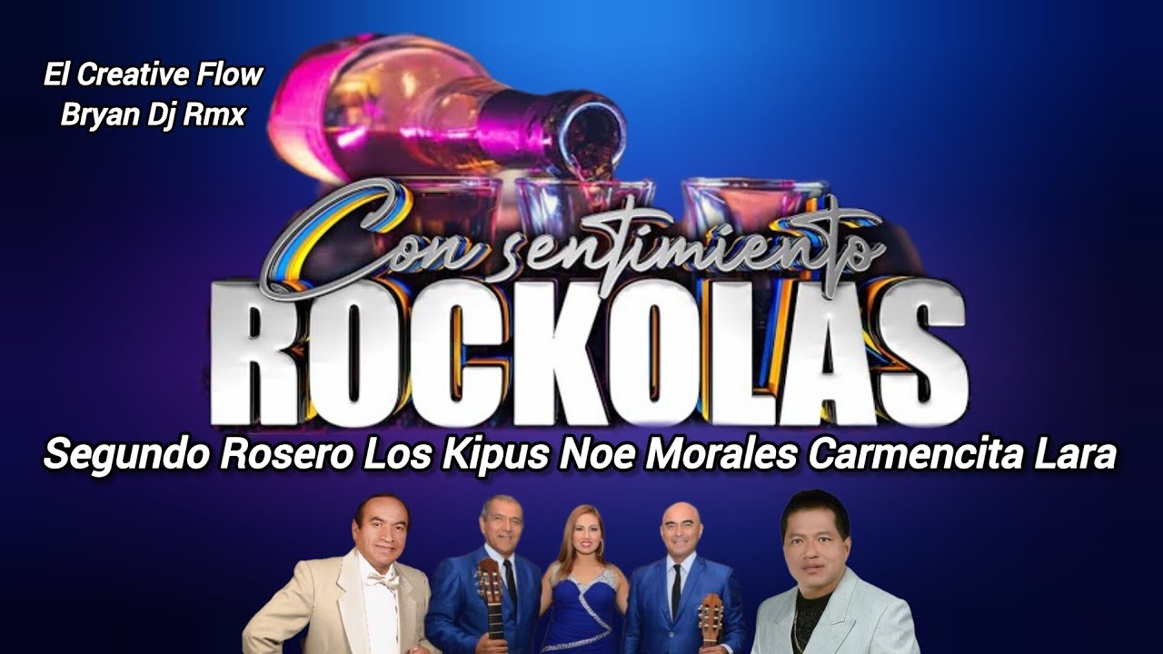 MIX ROCKOLAS CORTA VENAS | EL CREATIVE FLOW | SEGUNDO ROSERO CARMENCITA LARA LOS KIPUS NOE MORALES  
