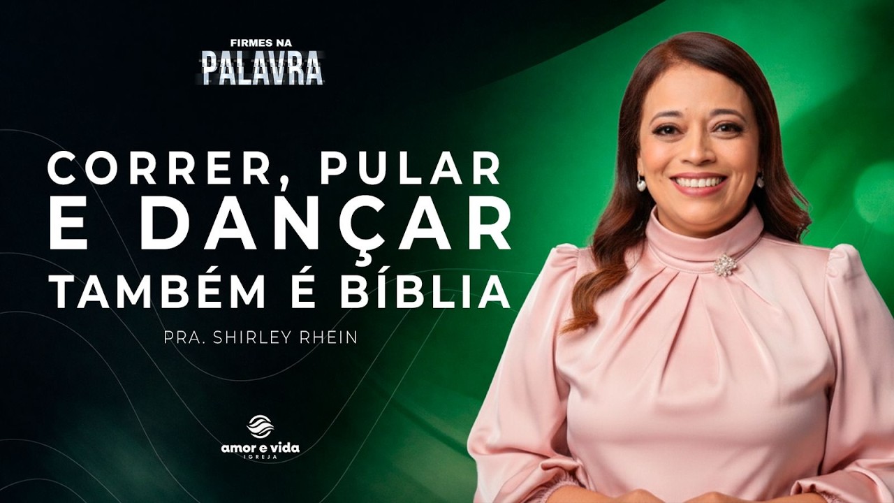Correr, pular e dançar também é Bíblia| Pra. Shirley Rhein| Igreja Amor e vida.