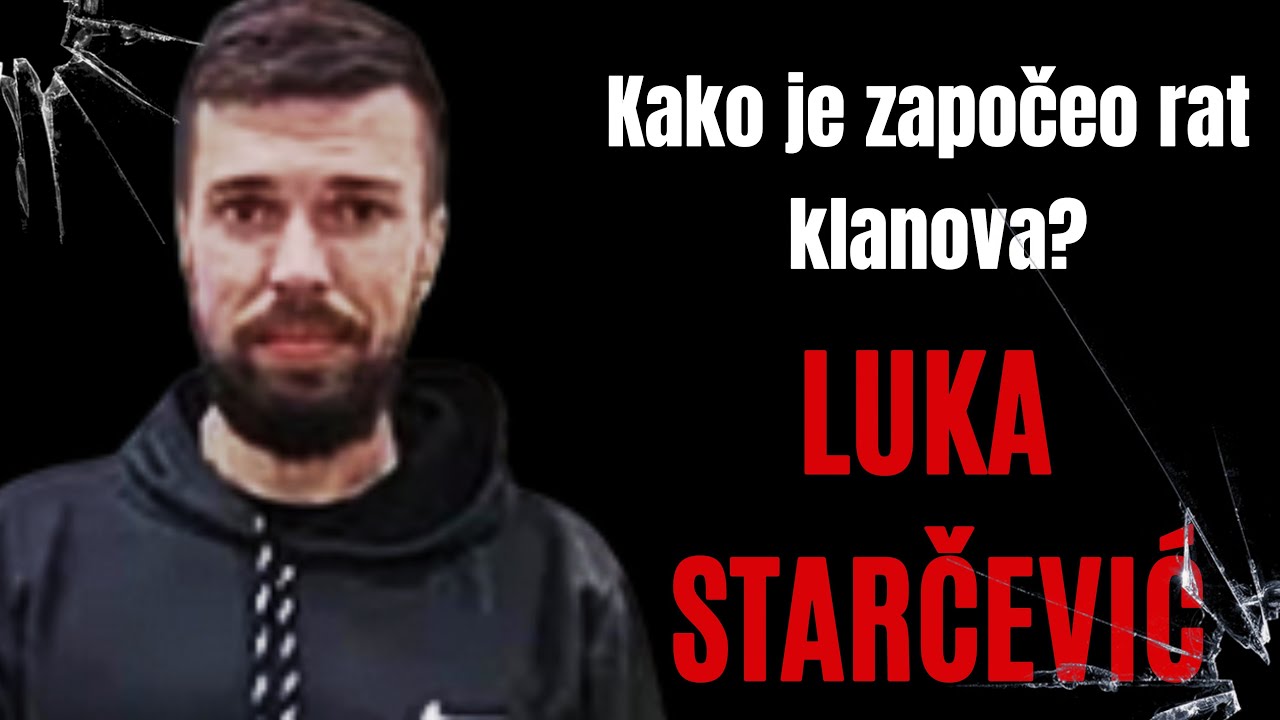 Luka Štarčević - ČOVEK OKO KOGA JE ESKALIRAO RAT KAVAČKOG I ŠKALJARSKOG KLANA