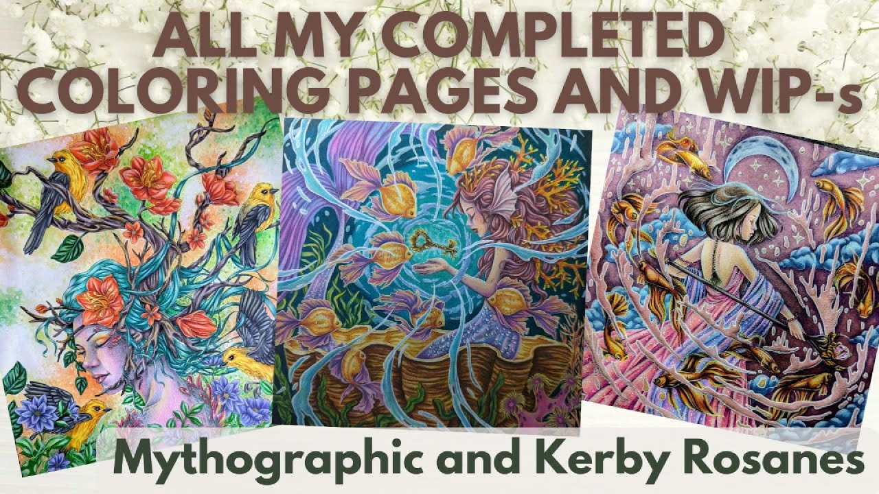 All my completed pages and WIP-s in  Mythographic and Kerby Rosanes coloring books