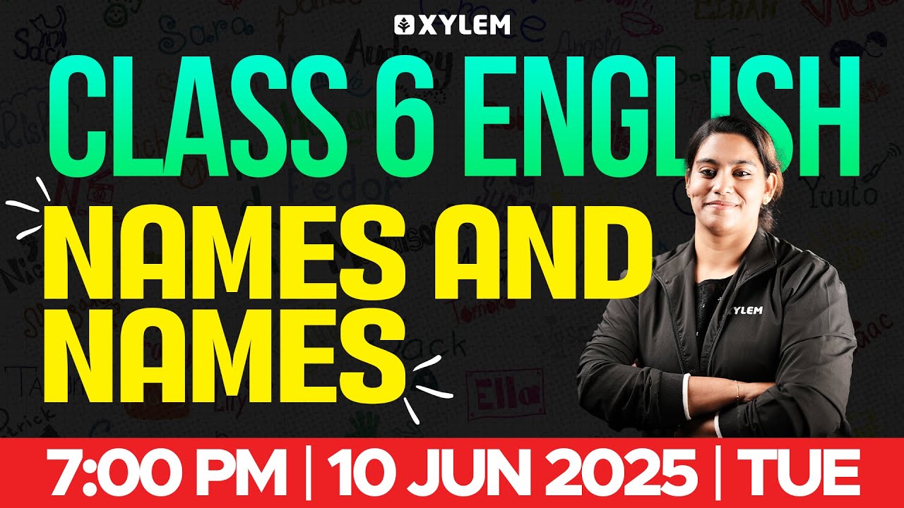 Class 6 English | Names and Names | Xylem Class 6